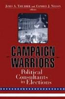 Campaign warriors the role of political consultants in elections /