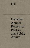 Canadian annual review of politics and public affairs, 1985 /