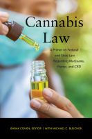 Cannabis law a primer on federal and state law regarding marijuana, hemp, and CBD /