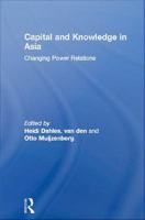 Capital and knowledge in Asia changing power relations /