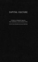 Capital culture a reader on modernist legacies, state institutions, and the value(s) of art /