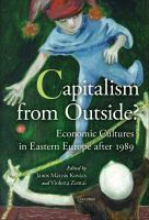 Capitalism from outside? : economic cultures in Eastern Europe after 1989 /