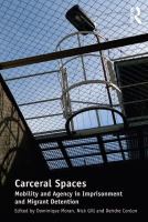 Carceral spaces mobility and agency in imprisonment and migrant detention /