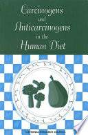 Carcinogens and anticarcinogens in the human diet a comparison of naturally occurring and synthetic substances /