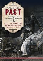 Care in the past archaeological and interdisciplinary perspectives /