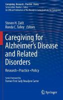 Caregiving for Alzheimer's disease and related disorders research, practice, policy /
