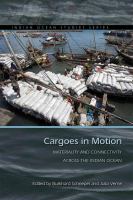 Cargoes in motion materiality and connectivity across the Indian Ocean /
