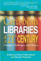 Caribbean libraries in the 21st century changes, challenges, and choices /