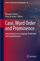 Case, word order and prominence interacting cues in language production and comprehension /