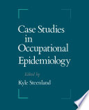 Case studies in occupational epidemiology