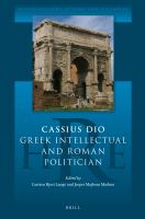 Cassius Dio Greek intellectual and Roman politician /
