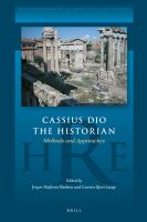 Cassius Dio the historian methods and approaches /