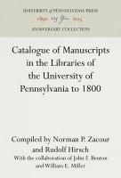 Catalogue of manuscripts in the libraries of the University of Pennsylvania to 1800