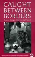 Caught between borders response strategies of the internally displaced /