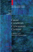 Cause, condition, concession, contrast cognitive and discourse perspectives /