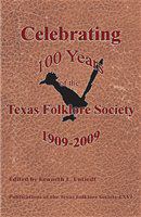 Celebrating 100 years of the Texas Folklore Society, 1909-2009