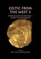 Celtic from the West 3 : Atlantic Europe in the Metal Ages : questions of shared language /