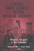 Central labor councils and the revival of American unionism organizing for justice in our communities /