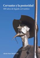 Cervantes y la posteridad 400 años de legado cervantino /