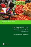 Challenges of CAFTA maximizing the benefits for Central America /