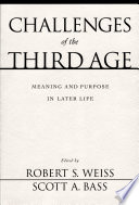 Challenges of the third age meaning and purpose in later life /