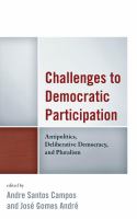 Challenges to democratic participation antipolitics, deliberative democracy, and pluralism /