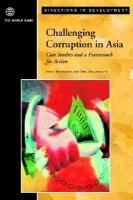 Challenging corruption in Asia case studies and a framework for action /