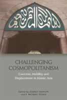 Challenging cosmopolitanism : coercion, mobility and displacement in Islamic Asia /