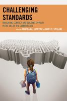 Challenging standards navigating conflict and building capacity in the era of the common core /