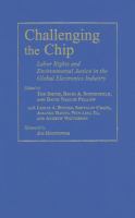 Challenging the chip : labor rights and environmental justice in the global electronics industry /