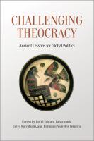 Challenging theocracy ancient lessons for global politics /