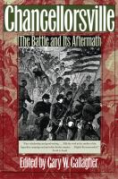 Chancellorsville : the battle and its aftermath /