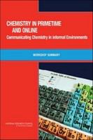 Chemistry in primetime and online communicating chemistry in informal environments : workshop summary /