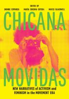 Chicana movidas : new narratives of activism and feminism in the movement era /