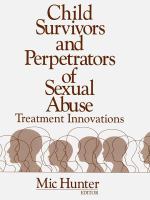 Child survivors and perpetrators of sexual abuse treatment innovations /