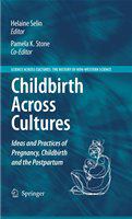 Childbirth Across Cultures Ideas and Practices of Pregnancy, Childbirth and the Postpartum /