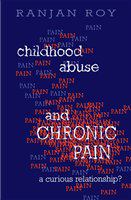 Childhood Abuse and Chronic Pain : a Curious Relationship?.