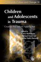 Children and adolescents in trauma creative therapeutic approaches /