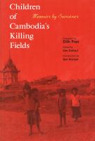 Children of Cambodia's killing fields memoirs by survivors /