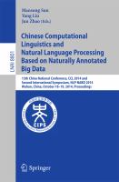 Chinese Computational Linguistics and Natural Language Processing Based on Naturally Annotated Big Data 13th China National Conference, CCL 2014, and First International Symposium, NLP-NABD 2014, Wuhan, China, October 18-19, 2014. Proceedings /