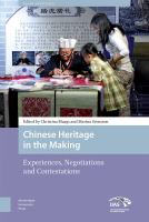 Chinese heritage in the making experiences, negotiations and contestations /