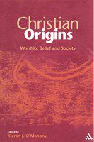 Christian origins worship, belief, and society : the Milltown Institute and the Irish Biblical Association Millennium Conference /
