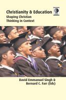 Christianity and education : shaping Christian thinking in context /