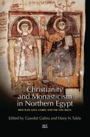 Christianity and monasticism in northern Egypt : Beni Suef, Giza, Cairo, and the Nile Delta /