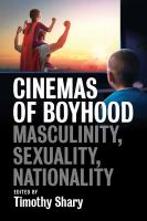 Cinemas of boyhood : masculinity, sexuality, nationality /