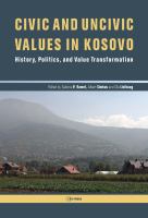 Civic and uncivic values in Kosovo : history, politics, and value transformation /