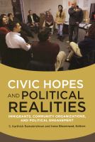 Civic hopes and political realities : immigrants, community organizations, and political engagement /