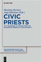 Civic priests cult personnel in Athens from the Hellenistic period to late antiquity /