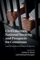 Civil liberties, national security and prospects for consensus legal, philosophical, and religious perspectives /