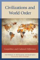 Civilizations and world order geopolitics and cultural difference /